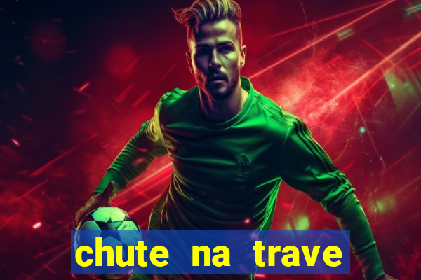 chute na trave conta como chute ao gol na betano