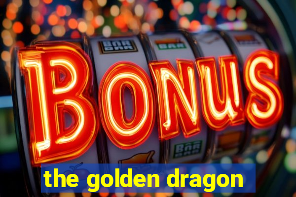 the golden dragon