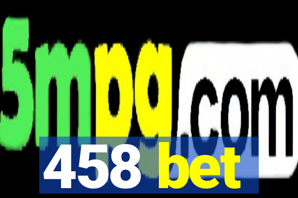 458 bet