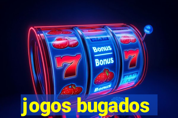 jogos bugados