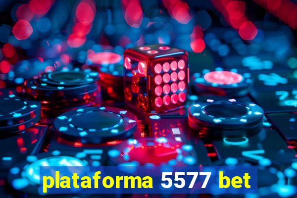 plataforma 5577 bet