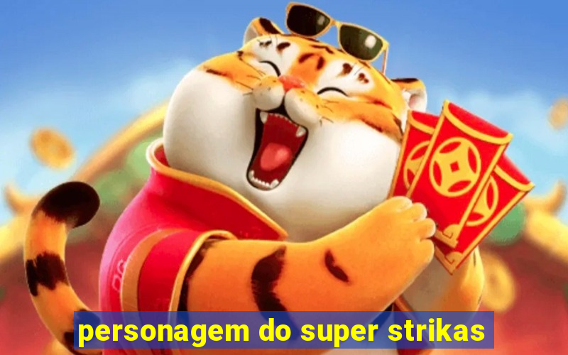 personagem do super strikas