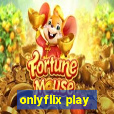 onlyflix play