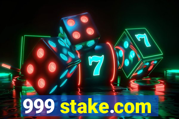 999 stake.com