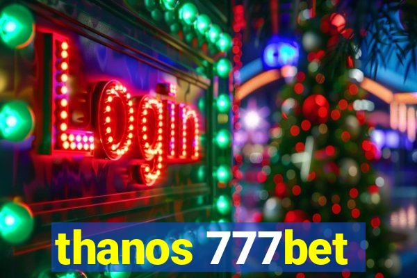 thanos 777bet