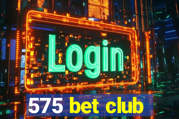 575 bet club