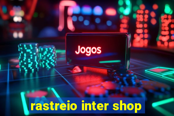 rastreio inter shop