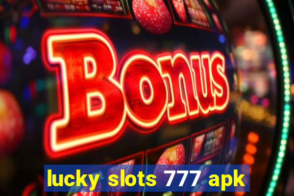 lucky slots 777 apk