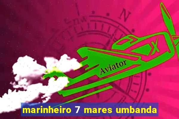 marinheiro 7 mares umbanda