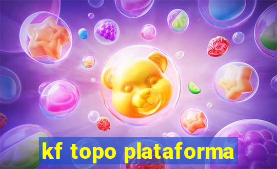 kf topo plataforma