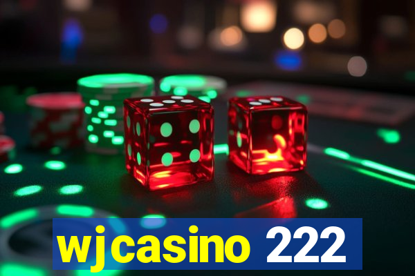 wjcasino 222