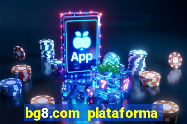 bg8.com plataforma paga mesmo