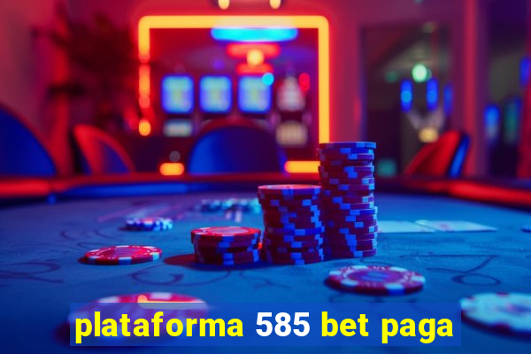 plataforma 585 bet paga