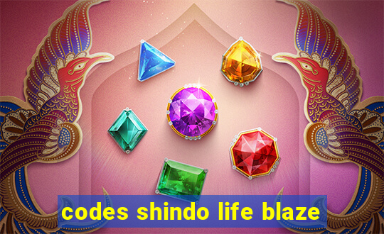 codes shindo life blaze