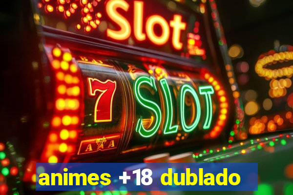 animes +18 dublado