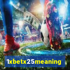 1xbetx25meaning