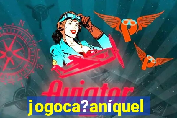 jogoca?aníquel