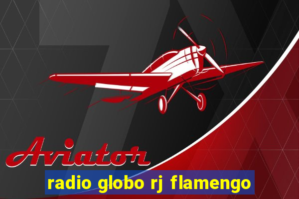 radio globo rj flamengo