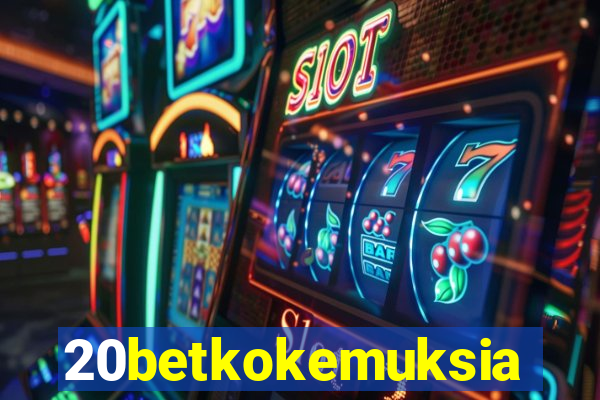 20betkokemuksia