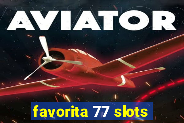 favorita 77 slots