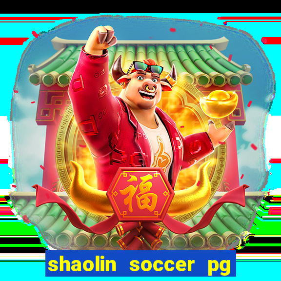 shaolin soccer pg soft demo