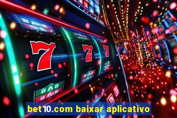 bet10.com baixar aplicativo