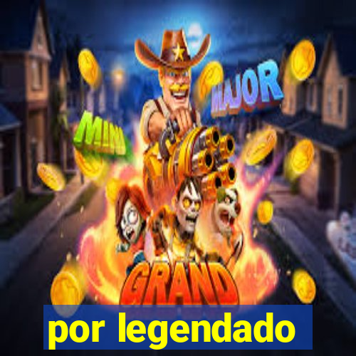 por legendado