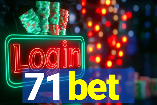 71 bet