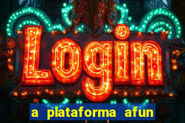 a plataforma afun paga mesmo