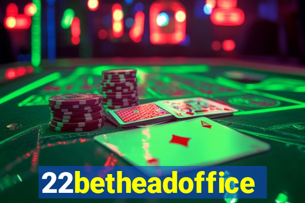 22betheadoffice