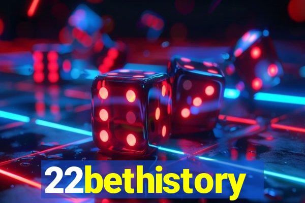 22bethistory