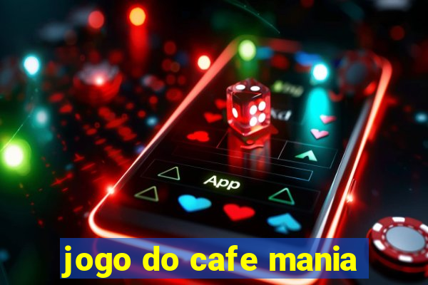 jogo do cafe mania