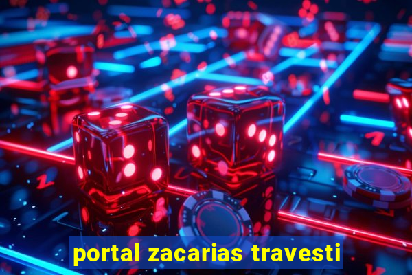 portal zacarias travesti