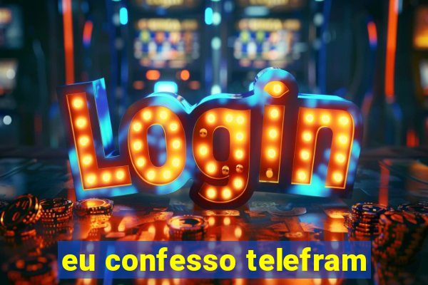 eu confesso telefram