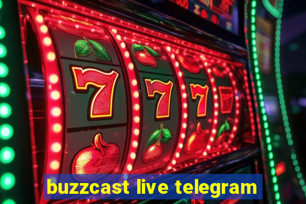 buzzcast live telegram