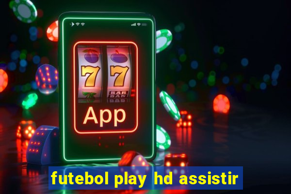 futebol play hd assistir