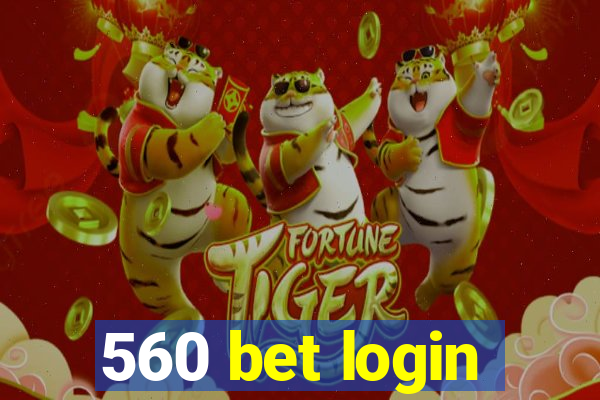 560 bet login