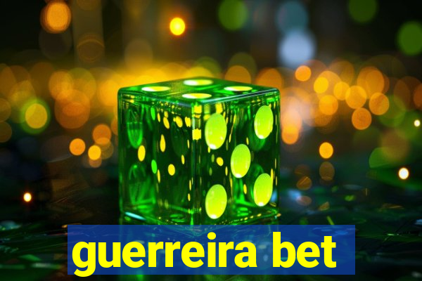 guerreira bet