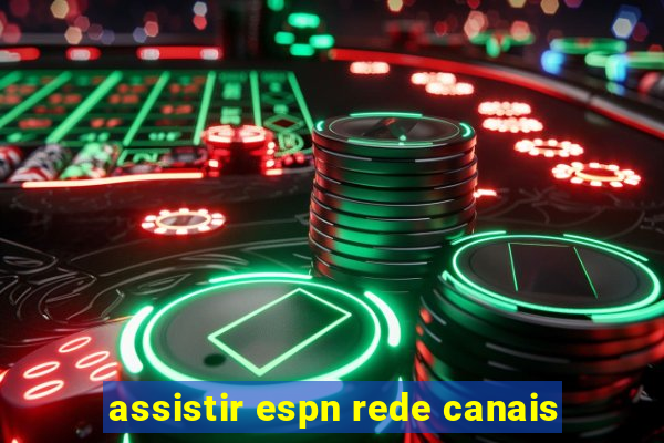 assistir espn rede canais