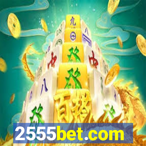 2555bet.com