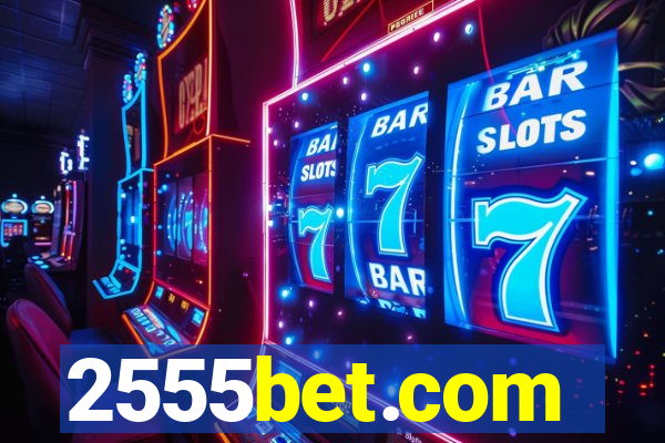 2555bet.com