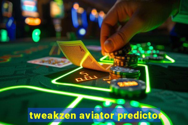 tweakzen aviator predictor