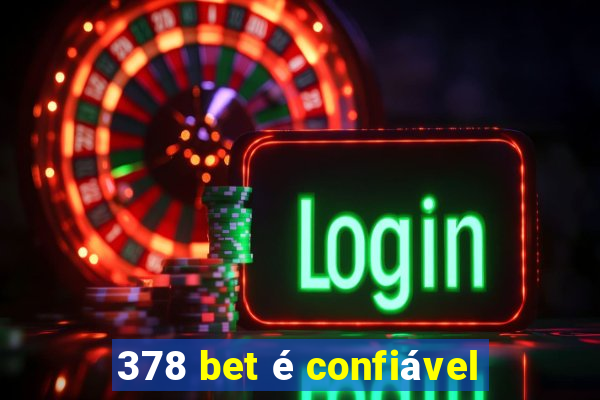 378 bet é confiável