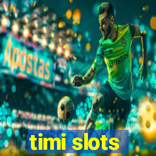 timi slots