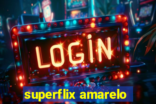 superflix amarelo