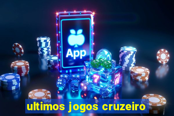 ultimos jogos cruzeiro