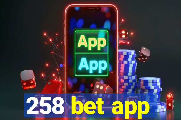 258 bet app