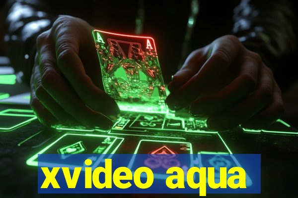 xvideo aqua