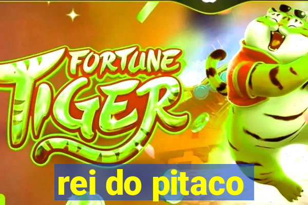 rei do pitaco