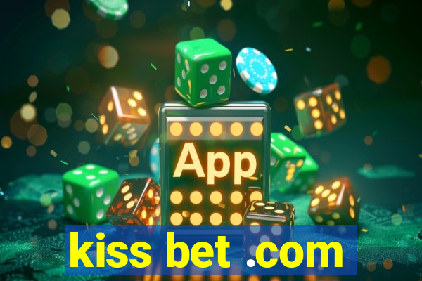 kiss bet .com